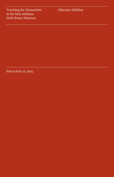 Red background with white text: Teaching the Humanities at the Jane Addams Hull-House Museum Educator Syllabus at the top and June 9-June 13, 2025 near the middle.